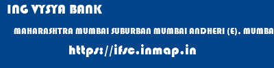 ING VYSYA BANK  MAHARASHTRA MUMBAI SUBURBAN MUMBAI ANDHERI (E), MUMBAI  ifsc code